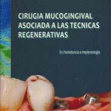 Cirugía Mucogingival Asociada a las Técnicas Regenerativas en Periodoncia e Implantología