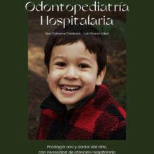 Odontopediatría Hospitalaria. Patología oral y dental del niño, con necesidad de atención hospitalaria